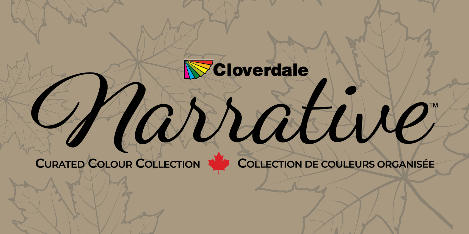 Cloverdale Paint Narrative logo with colorful paint fan, maple leaf, and text: Curated Colour Collection / Collection de couleurs organisée on a taupe background with outlined maple leaves.